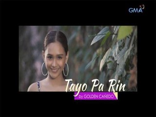 WATCH: Golden Cañedo's "Tayo Pa Rin," now streaming
