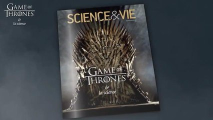 "Game of thrones et la science" — édition spéciale de Science & Vie  ⚔⚔⚔⚔