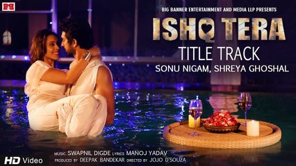 Ishq Tera Title Song | Sonu Nigam, Shreya Ghoshal | Hrishitaa Bhatt, Mohit Madaan