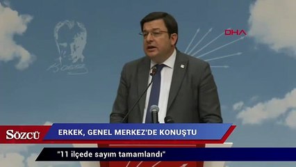 CHP’li Erkek: 11 ilçede sayım tamamlandı
