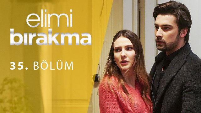 Elimi Bırakma 35. Bölüm