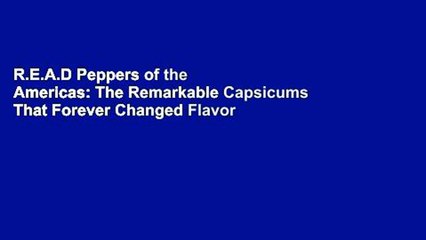 R.E.A.D Peppers of the Americas: The Remarkable Capsicums That Forever Changed Flavor