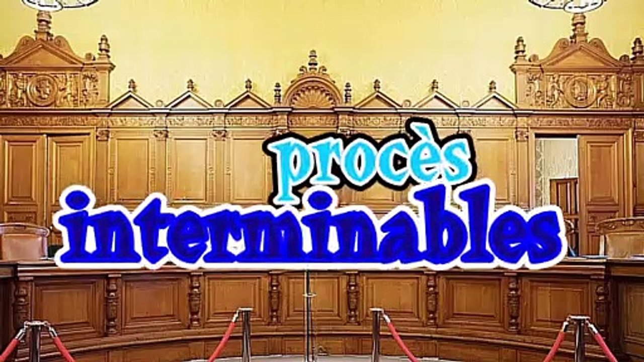 Les procès interminales de notre histoire