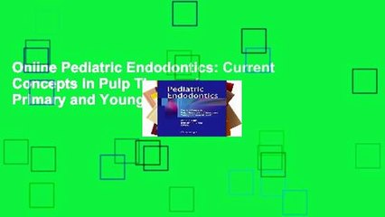 Online Pediatric Endodontics: Current Concepts in Pulp Therapy for Primary and Young Permanent
