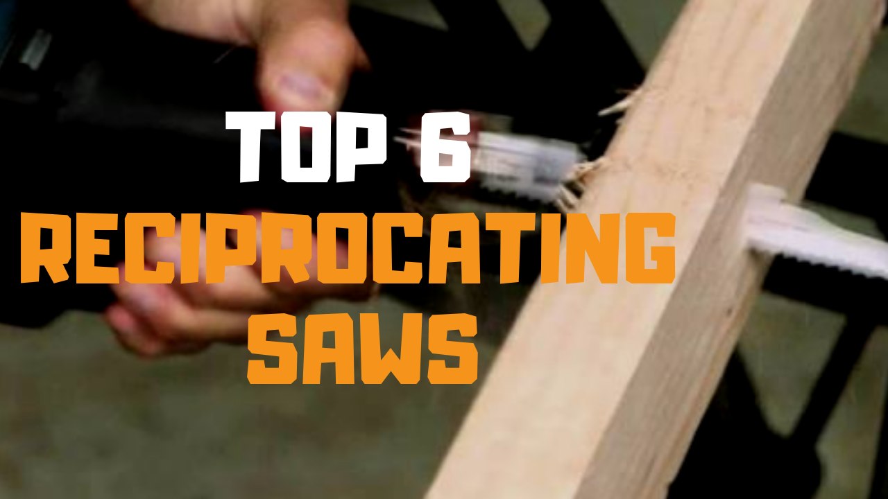 Best Reciprocating Saw in 2019 - Top 6 Reciprocating Saws Review
