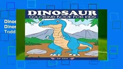 Dinosaur Coloring Book for Kids: Fantastic Dinosaur Coloring Book for Boys, Girls, Toddlers,