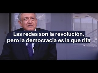 AMLO: Las redes sociales son la gran revolución de nuestro tiempo, pero no basta