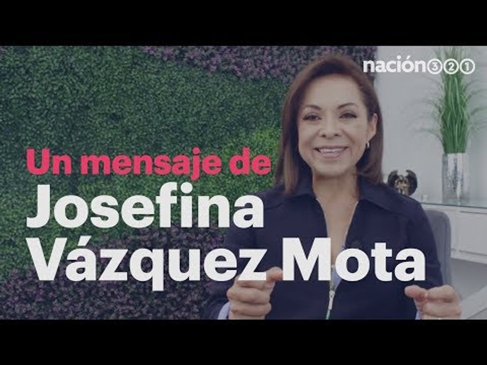 Un mensaje de Josefina Vázquez Mota