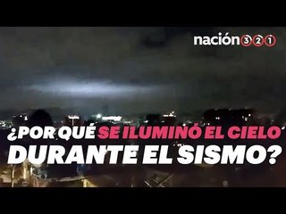 ¿Por qué se iluminó el cielo durante el sismo?