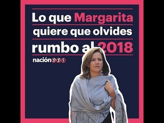 Lo que Margarita quiere que olvides rumbo a 2018