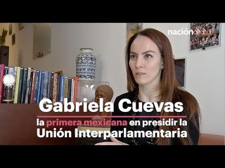 Gabriela Cuevas:​ la primera mexicana en presidir la Unión Interparlamentaria