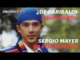 ¿De Garibaldi a diputado? Sergio Mayer va por Morena
