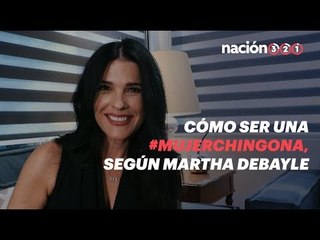 Cómo ser una #MujerChingona, según Martha Debayle