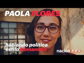Paola Flores: haciendo política estilo Kumamoto