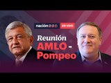 #EnVivo Sigue la reunión de Andrés Manuel López Obrador con Mike Pompeo