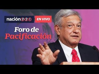 #EnVivo | Participación de AMLO en los foros de pacificación y reconciliación nacional