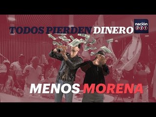 Todos pierden dinero menos Morena
