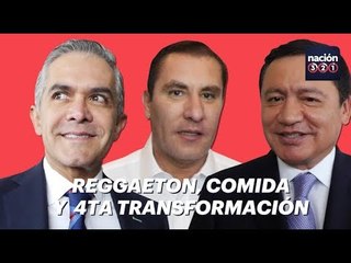 Reggaeton, comida y 4ta transformación