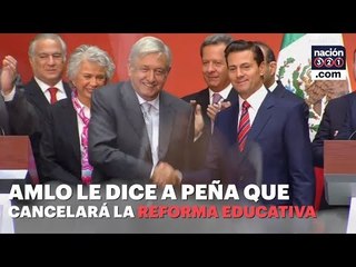AMLO le dice a Peña que cancelará la Reforma Educativa
