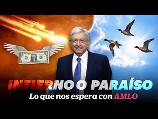 ¿Infierno o paraíso, qué nos espera con AMLO?