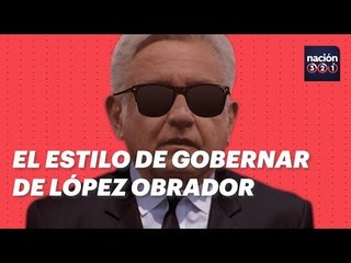 El estilo de gobernar de López Obrador