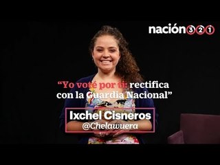 'Yo vote por ti: por favor rectifica con la Guardia Nacional', le pide Ixchel Cisneros a AMLO