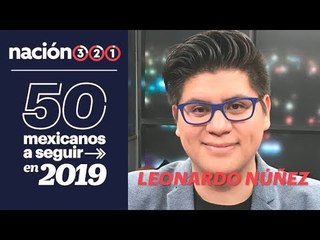 50 mexicanos a seguir en 2019: Leonardo Núñez