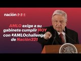 AMLO exige a su gabinete cumplir HOY con el #AMLOchallenge de Nación321