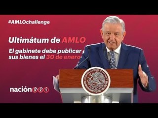 Ultimátum de AMLO: El gabinete debe publicar sus bienes el 30 de enero l #AMLOchallenge