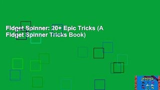 Fidget Spinner: 20+ Epic Tricks (A Fidget Spinner Tricks Book)