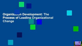 Organization Development: The Process of Leading Organizational Change