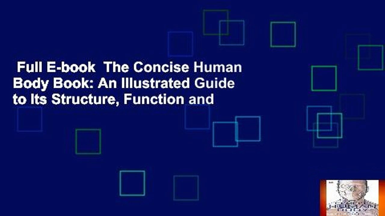 Full E-book  The Concise Human Body Book: An Illustrated Guide to Its Structure, Function and