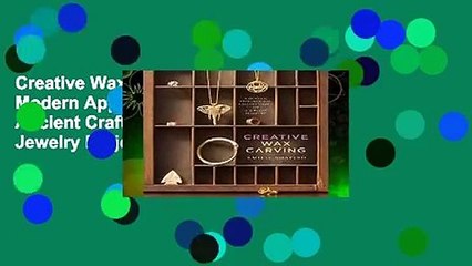 Creative Wax Carving: A Modern Approach to an Ancient Craft with 15 Jewelry Projects