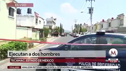 Asesinan a dos hombres en Tecamac, Estado de Mexico