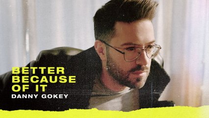 Danny Gokey - Better Because Of It