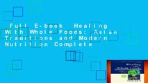 Full E-book  Healing With Whole Foods: Asian Traditions and Modern Nutrition Complete