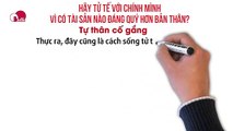 Hãy tử tế với chính mình vì có tài sản nào đáng quý hơn bản thân?