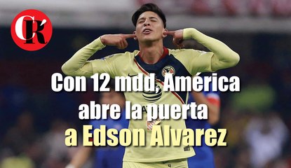 Con 12 mdd, América abre la puerta a Edson Álvarez