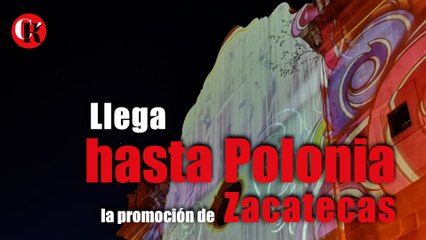 Llega hasta Polonia la promoción de Zacatecas