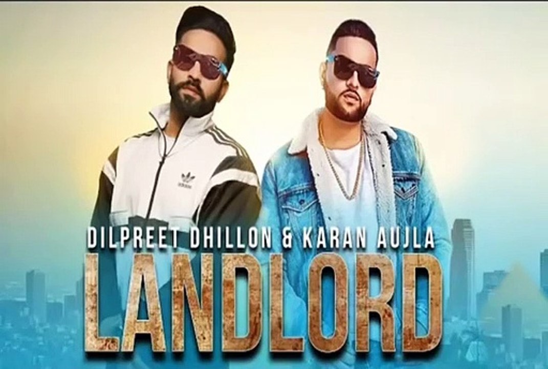 Landlord - Dilpreet Dhillon Ft. Karan Aujla | Latest New Punjabi Songs 2019