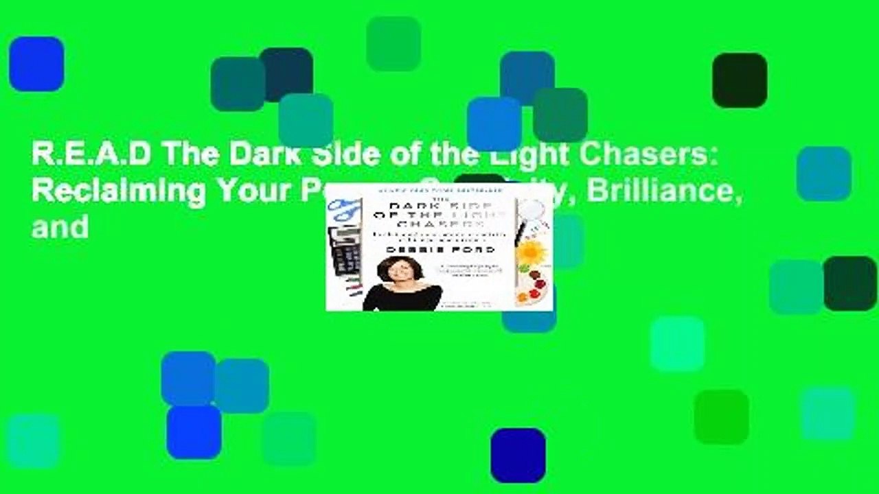 R.E.A.D The Dark Side of the Light Chasers: Reclaiming Your Power, Creativity, Brilliance, and