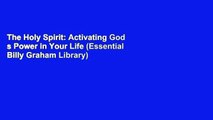 The Holy Spirit: Activating God s Power in Your Life (Essential Billy Graham Library)