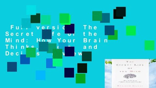 Full version The Secret Life of the Mind: How Your Brain Thinks, Feels, and Decides Review