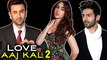 Kartik Aryan FOLLOWS Ranbir Kapoor | To ROMANCE Three Heroines | Love Aaj Kal 2