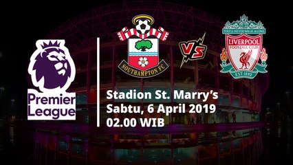 Jadwal Pertandingan Pekan ke-33 Liga Inggris, Southamton Berhadapan dengan Liverpool, Sabtu (6/74)