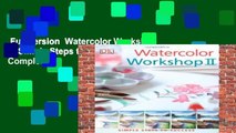 Full version  Watercolor Workshop II (Simple Steps to Success) Complete