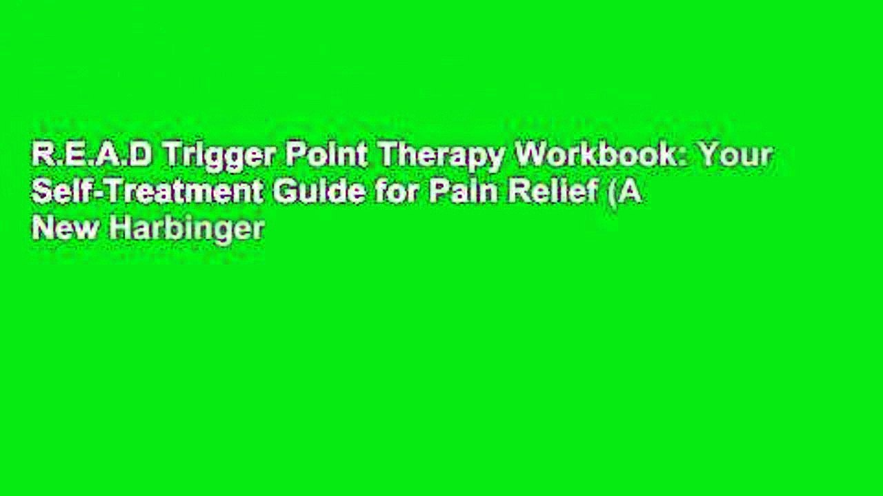 R.E.A.D Trigger Point Therapy Workbook: Your Self-Treatment Guide for Pain Relief (A New Harbinger