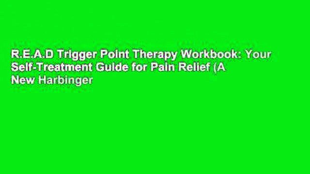 R.E.A.D Trigger Point Therapy Workbook: Your Self-Treatment Guide for Pain Relief (A New Harbinger