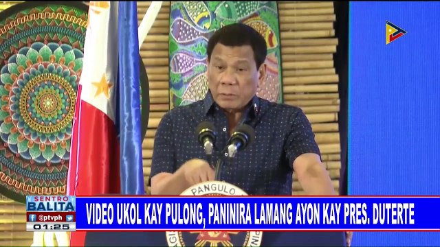 Video ukol kay Pulong, paninira lamang ayon kay Pangulong Duterte