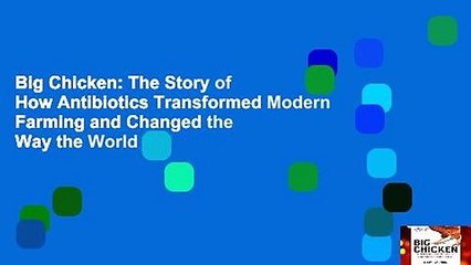 Big Chicken: The Story of How Antibiotics Transformed Modern Farming and Changed the Way the World
